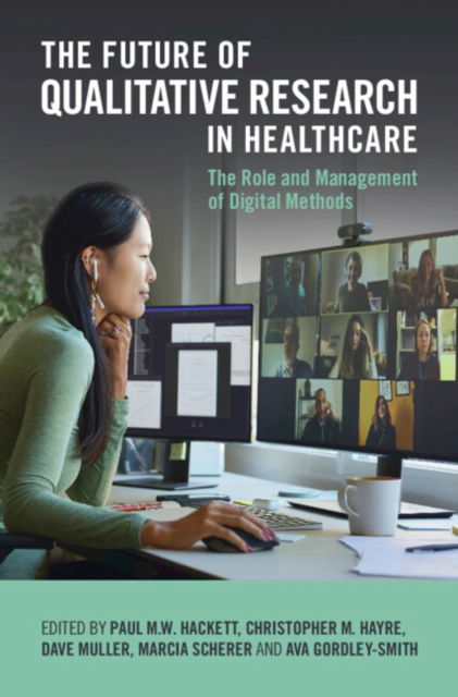 The Future of Qualitative Research in Healthcare: The Role and Management of Digital Methods (Paperback Book) (2024)