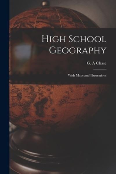 Cover for G A Chase · High School Geography [microform] (Paperback Bog) (2021)