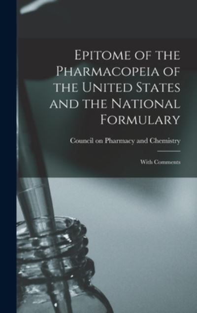 Cover for Council on Pharmacy and Chemistry (Am · Epitome of the Pharmacopeia of the United States and the National Formulary (Hardcover Book) (2021)