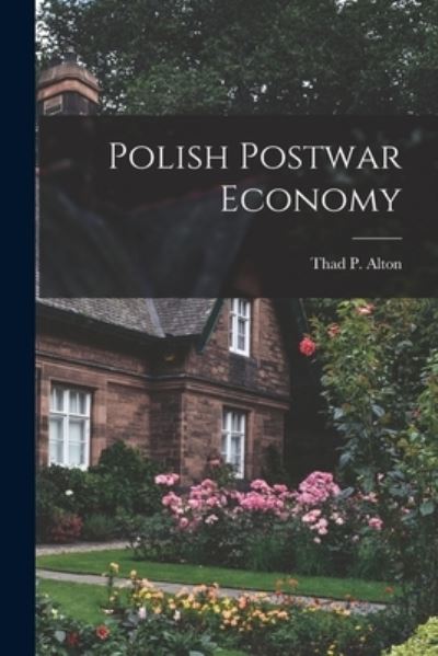 Cover for Thad P (Thad Paul) Alton · Polish Postwar Economy (Paperback Book) (2021)