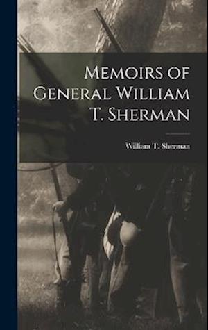 Cover for Sherman William T (William Tecumseh) · Memoirs of General William T. Sherman (Book) (2022)