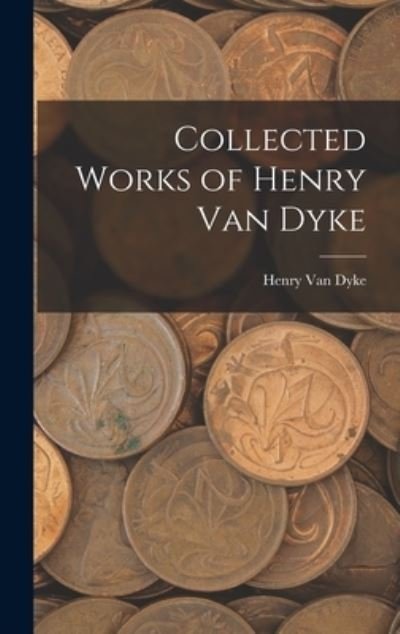 Cover for Henry Van Dyke · Collected Works of Henry Van Dyke (Bok) (2022)