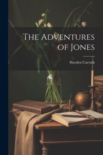 Cover for Hayden Carruth · Adventures of Jones (Book) (2023)