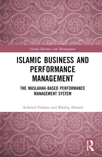 Cover for Firdaus, Achmad (Institut Agama Islam Tazkia, Indonesia.) · Islamic Business and Performance Management: The Maslahah-Based Performance Management System - Islamic Business and Management (Hardcover Book) (2023)