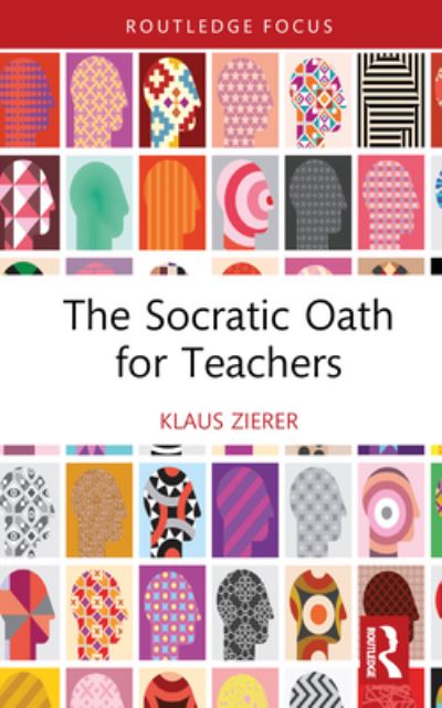 Cover for Zierer, Klaus (University of Augsburg, Germany) · The Socratic Oath for Teachers (Hardcover Book) (2023)