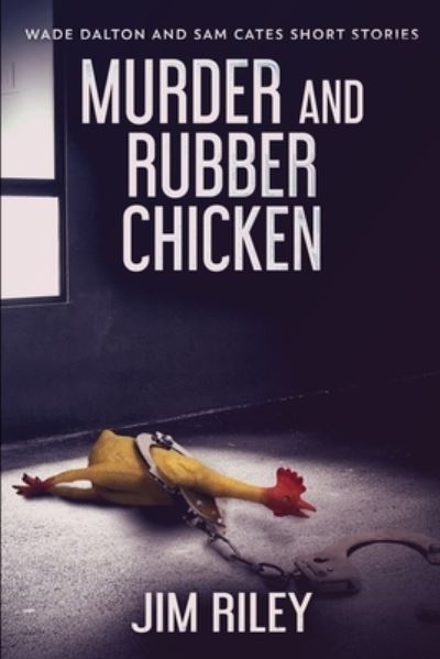 Cover for Jim Riley · Murder And Rubber Chicken (Paperback Book) (2021)