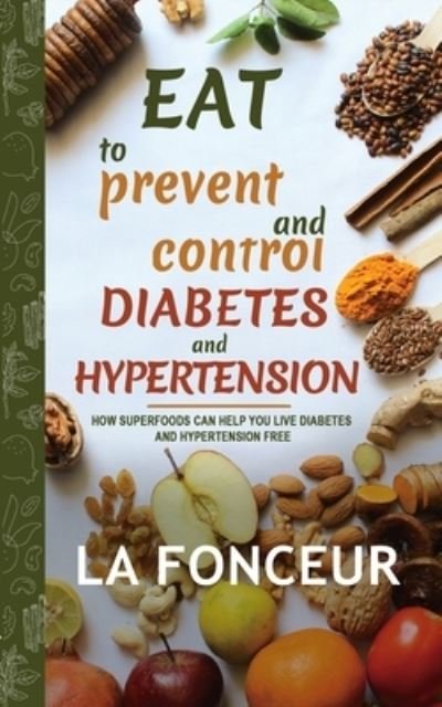 Cover for La Fonceur · Eat to Prevent and Control Diabetes and Hypertension (Pocketbok) (2024)