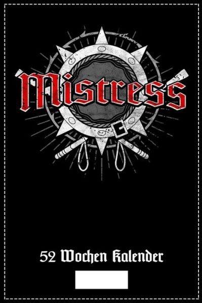 Cover for Fetisch Publishing · Mistress 52 Wochen Kalender (Paperback Book) (2019)