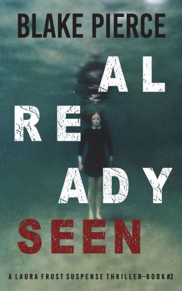 Cover for Blake Pierce · Already Seen (a Laura Frost FBI Suspense Thriller-Book 2) (Book) (2021)