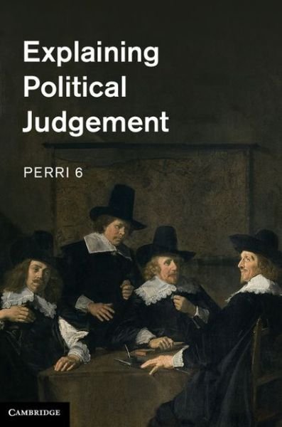 Cover for 6, Perri (Nottingham Trent University) · Explaining Political Judgement (Gebundenes Buch) (2011)