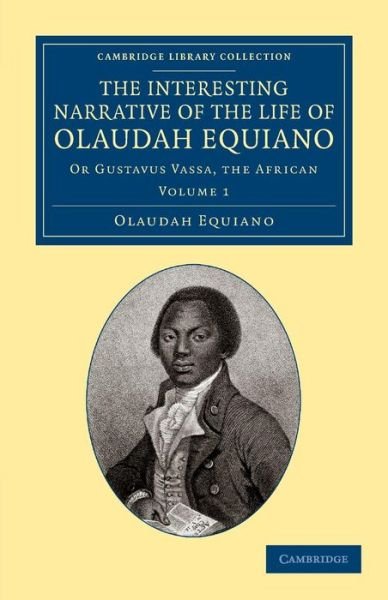 Cover for Olaudah Equiano · The Interesting Narrative of the Life of Olaudah Equiano: Or Gustavus Vassa, the African - Cambridge Library Collection - Slavery and Abolition (Paperback Book) (2013)