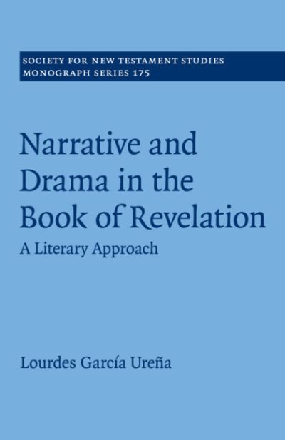 Cover for Lourdes Garcia Urena · Narrative and Drama in the Book of Revelation: A Literary Approach - Society for New Testament Studies Monograph Series (Paperback Book) (2020)