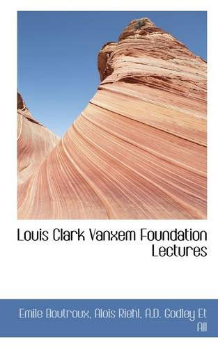 Louis Clark Vanxem Foundation Lectures - Emile Boutroux - Books - BiblioLife - 9781110685226 - June 4, 2009