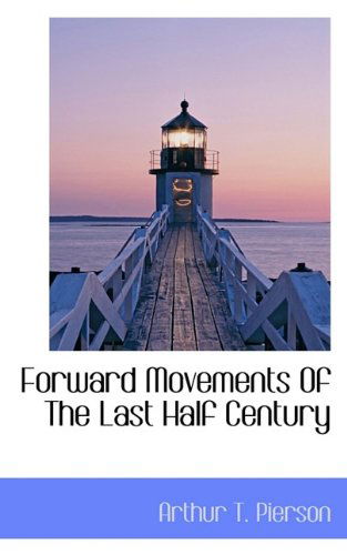 Cover for Arthur T. Pierson · Forward Movements of the Last Half Century (Paperback Book) (2009)