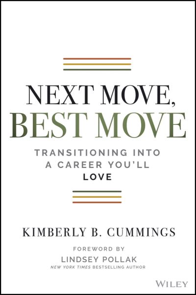 Next Move, Best Move: Transitioning Into a Career You'll Love - Kimberly Brown - Libros - John Wiley & Sons Inc - 9781119736226 - 5 de julio de 2021