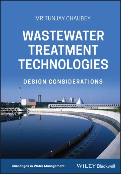 Cover for Mritunjay Chaubey · Wastewater Treatment Technologies: Design Considerations - Challenges in Water Management Series (Hardcover Book) (2021)