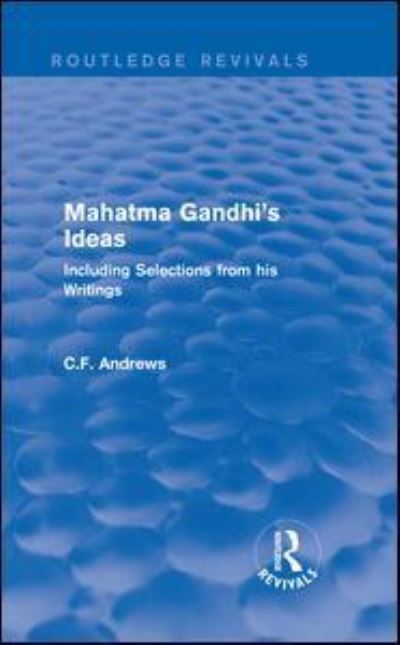 Cover for C.F. Andrews · Routledge Revivals: Mahatma Gandhi's Ideas (1929): Including Selections from his Writings (Gebundenes Buch) (2016)