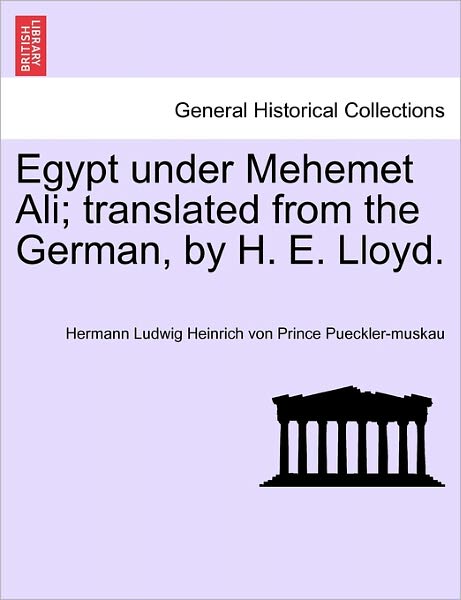 Cover for Hermann Ludwig Heinrich Pueckler-muskau · Egypt Under Mehemet Ali; Translated from the German, by H. E. Lloyd. (Paperback Book) (2011)