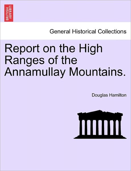 Cover for Douglas Hamilton · Report on the High Ranges of the Annamullay Mountains. (Paperback Book) (2011)