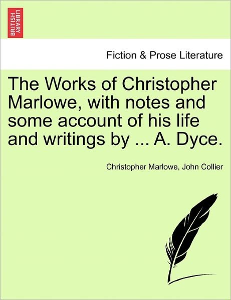 Cover for Christopher Marlowe · The Works of Christopher Marlowe, with Notes and Some Account of His Life and Writings by ... A. Dyce. (Paperback Bog) (2011)
