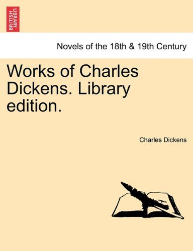 Works of Charles Dickens. Library Edition. - Charles Dickens - Books - British Library, Historical Print Editio - 9781241224226 - March 17, 2011