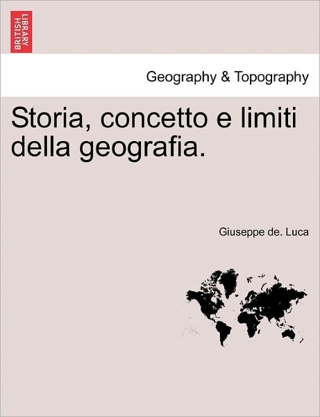 Cover for Giuseppe De Luca · Storia, Concetto E Limiti Della Geografia. (Pocketbok) (2011)