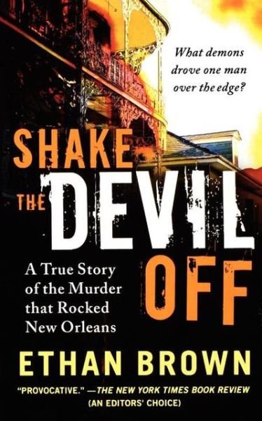 Shake the Devil Off: a True Story of the Murder That Rocked New Orleans - Ethan Brown - Livros - St. Martin\'s Griffin - 9781250035226 - 2 de novembro de 2010