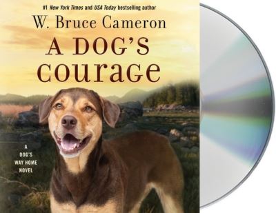 Cover for W. Bruce Cameron · A Dog's Courage A Dog's Way Home Novel (CD) (2021)