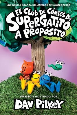 Cover for Dav Pilkey · El Club de Comics de Supergatito: A proposito (Cat Kid Comic Club: On Purpose) - El Club de Comics de Supergatito (Inbunden Bok) (2023)