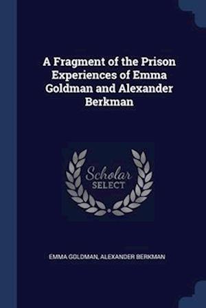 Cover for Emma Goldman · Fragment of the Prison Experiences of Emma Goldman and Alexander Berkman (Book) (2024)