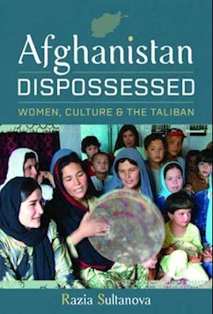 Cover for Razia Sultanova · Afghanistan Dispossessed: Women, Culture and the Taliban (Hardcover Book) (2023)