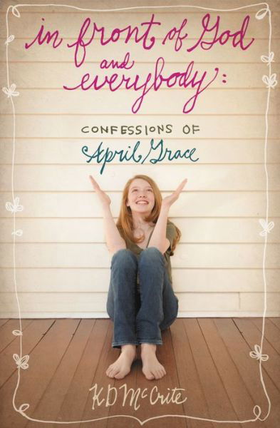 Cover for Kd Mccrite · In Front of God and Everybody: Confessions of April Grace (Paperback Book) (2011)