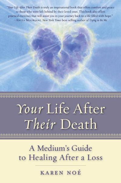 Your Life After Their Death: A Medium's Guide to Healing After a Loss - Karen Noe - Livres - Hay House Inc - 9781401943226 - 1 mai 2014