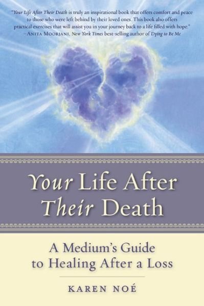 Cover for Karen Noe · Your Life After Their Death: A Medium's Guide to Healing After a Loss (Paperback Bog) (2014)