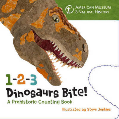 Cover for American Museum of Natural History · 1-2-3 Dinosaurs Bite!: a Prehistoric Counting Book (Board book) (2012)