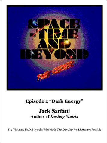 Cover for Jack Sarfatti · Space - Time and Beyond Ii: the Series: Episode 2 &quot;Dark Energy&quot; (Paperback Book) (2002)