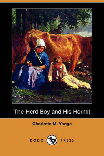 Cover for Charlotte M. Yonge · The Herd Boy and His Hermit (Dodo Press) (Paperback Book) (2007)