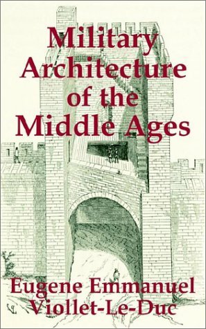 Cover for Eugene Emmanuel Viollet-Le-Duc · Military Architecture of the Middle Ages (Pocketbok) (2002)