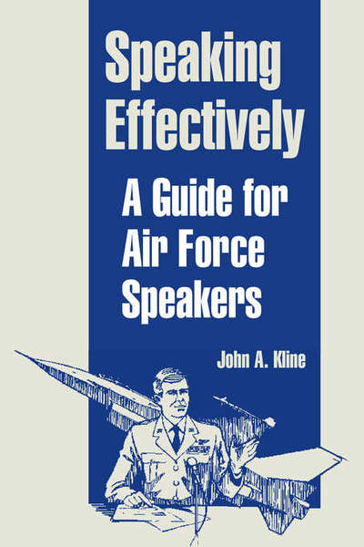 Cover for Kline, John A (Troy State University) · Speaking Effectively: A Guide for Air Force Speakers (Paperback Book) (2005)