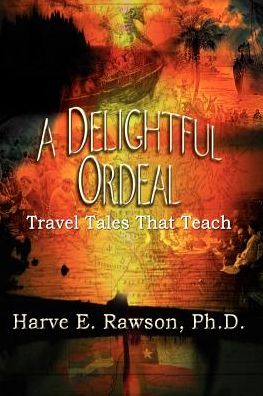 Cover for Harve E. Rawson · A Delightful Ordeal: Travel Tales That Teach (Paperback Book) (2003)