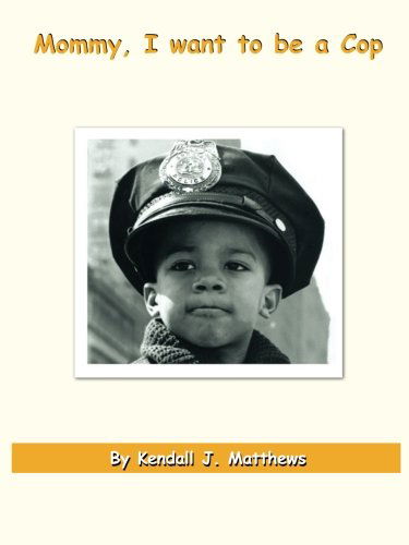 Cover for Kendall J. Matthews · Mommy, I Want to Be a Cop (Paperback Book) (2006)