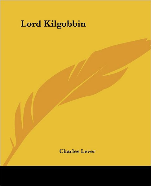 Cover for Charles Lever · Lord Kilgobbin (Paperback Book) (2004)