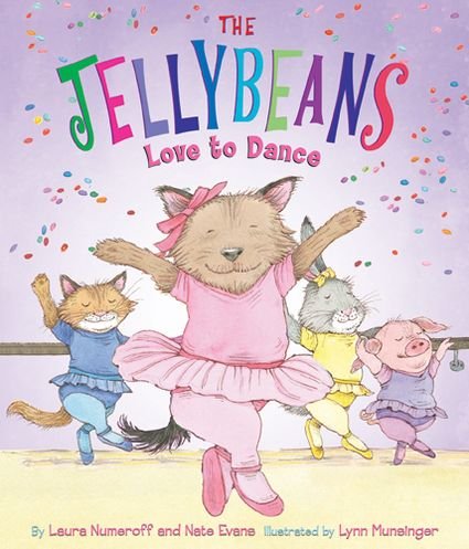 Cover for Laura Numeroff · The Jellybeans Love to Dance - Jellybeans (Paperback Book) (2013)