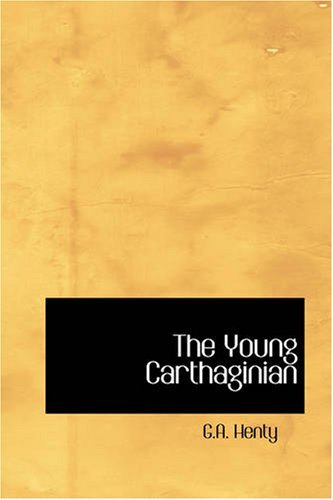 Cover for G.a. Henty · The Young Carthaginian: a Story of the Times of Hannibal (Taschenbuch) (2007)