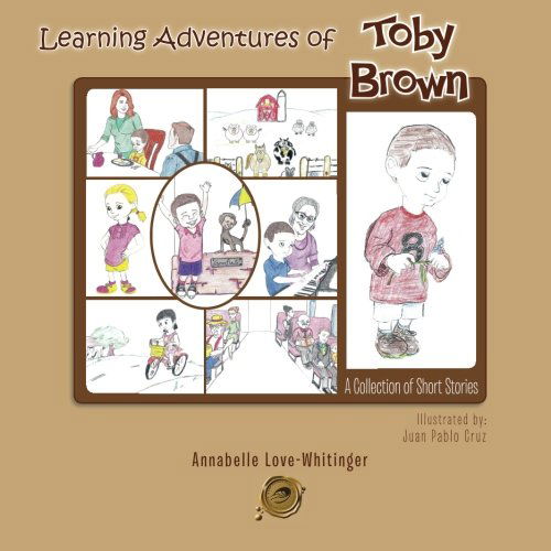 Learning Adventures of Toby Brown: a Collection of Short Stories - Annabelle Love-whitinger - Books - Trafford - 9781426975226 - November 17, 2011