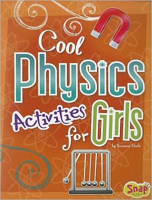 Cover for Suzanne Slade · Cool Physics Activities for Girls (Girls Science Club) (Paperback Book) (2012)