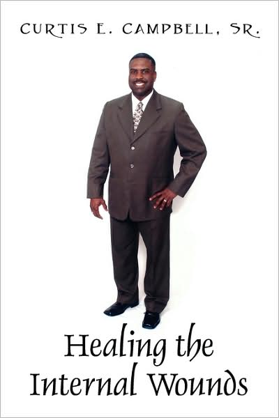 Cover for Curtis E Campbell Sr · Healing the Internal Wounds (Paperback Book) (2008)