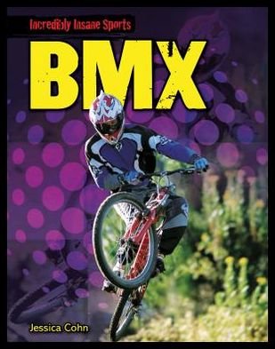 Cover for Jessica Cohn · Bmx (Incredibly Insane Sports) (Hardcover Book) (2013)