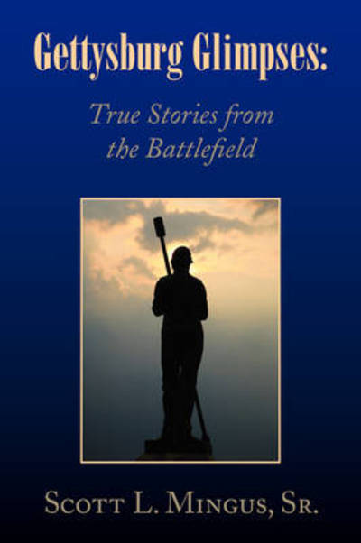 Cover for Scott Mingus · Gettysburg Glimpses: True Stories from the Battlefield (Paperback Book) (2009)