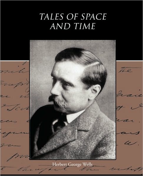 Tales of Space and Time - Herbert George Wells - Books - Book Jungle - 9781438532226 - December 4, 2009